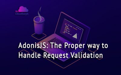 AdonisJS: The Proper way to Handle Request Validation