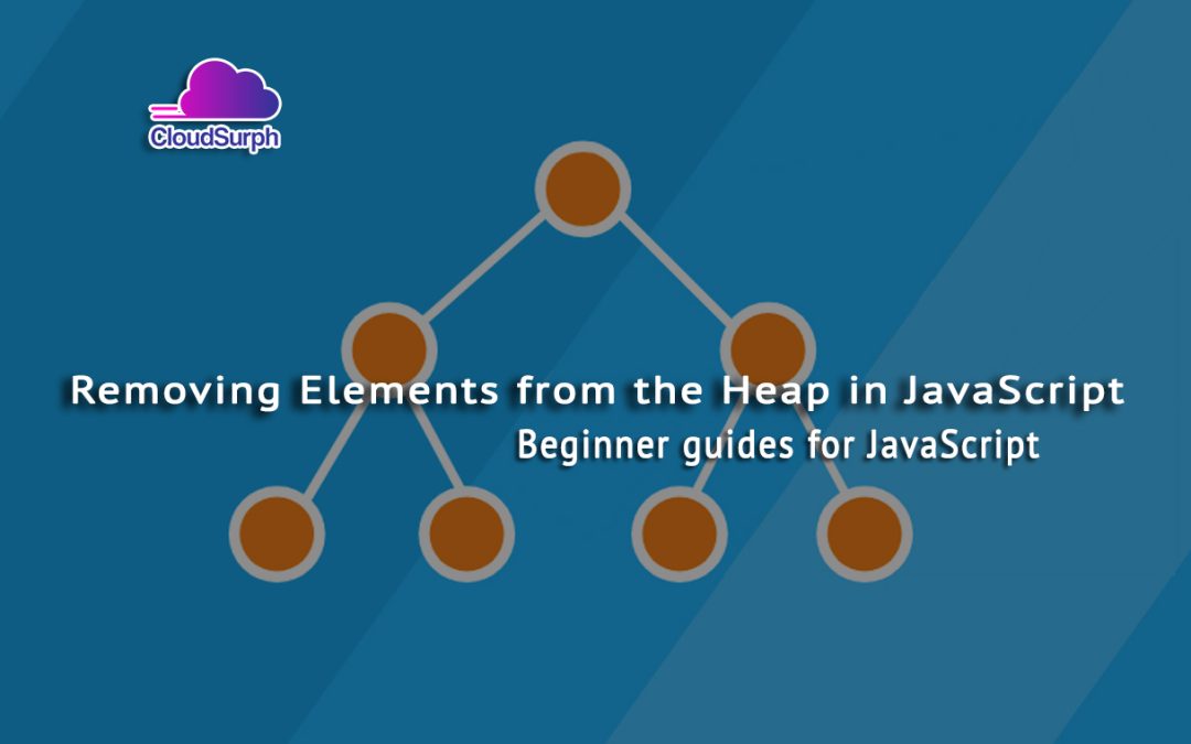 Removing Elements from the Heap in JavaScript